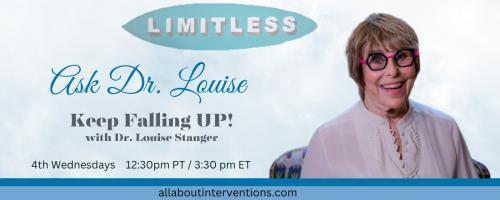 Ask Dr. Louise: Keep Falling UP!: Encore: The Good, Bad and the Ugly of Behavioral Health Care with Dr. James Flowers CEO JFlowers Health Institute