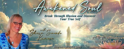 Awakened Soul Radio with Sharon Sananda Kumara: Break Through Illusion and Discover Your True Self: Conflict REVOLUTION™️ & The Science of Consciousness

