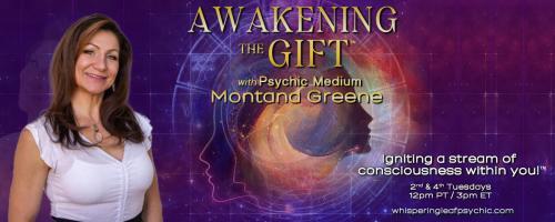 Awakening the Gift™ with Psychic Medium Montana Greene: Igniting a stream of consciousness within you!™: Spirit Guides Unveiled: Insights from Two Psychic Mediums with Special Guest Gabriel Sereni.