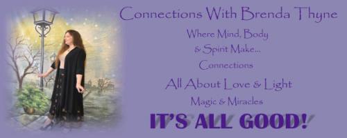 Connections Radio Show with Co-host Brenda Thyne: Transmutation and Manifestation: Making way for Magic and Miracles