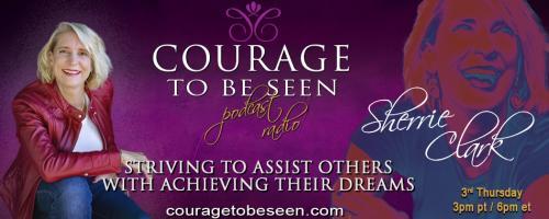 Courage to Be Seen Podcast Radio with Sherrie Clark – Striving to assist others with achieving their dreams: Be an ACE – How to be Authentic, Confident, and Empowered to create the Success you desire!
