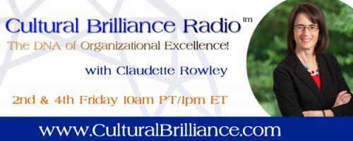 Cultural Brilliance Radio: The DNA of Organizational Excellence with Claudette Rowley: Looking For A Change? Listen First, Act Second