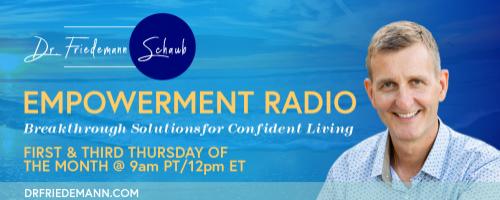 Empowerment Radio with Dr. Friedemann Schaub: Fear Less: Living Beyond Fear, Anxiety, Anger, and Addiction with Dean Sluyter