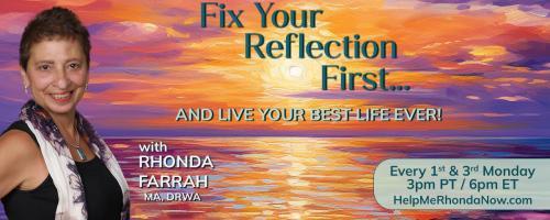 Fix Your Reflection First...And Live Your Best Life Ever! With Rhonda Farrah, MA, DRWA: Take Back Your Brain: A Conversation with Laurie Hammer