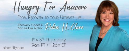 Hungry for Answers: From Recovery to Your Ultimate Life with Robin H. Clare: Welcome Back, Jersey Girl - Part 2