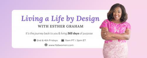 Living a Life by Design with Esther Graham: It's the Journey Back to You and Living 365 Days of Purpose: The Importance of Self Care with Aisha Ferrell 