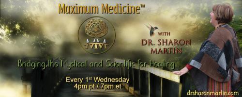 Maximum Medicine with Dr. Sharon Martin: Bridging the Mystical & Scientific for Healing: Pure Healing with Sarah Grace.