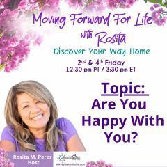Moving Forward For Life with Rosita: Discover Your Way Home: ATTENTION LADIES: Are You Happy With You?