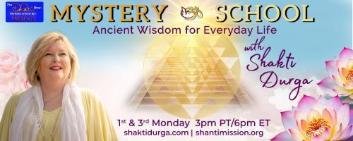 Mystery School with Shakti Durga: Ancient Wisdom for Everyday Life: A Mystical Map of Consciousness