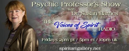 Psychic Professor's Show with Dr. Susan Barnes - The Voices of Spirit Radio: Annette Rodgers: Discovering Spirituality