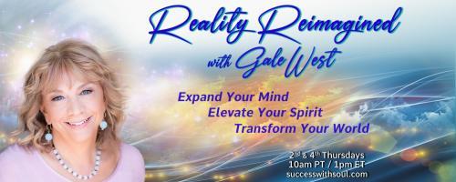 Reality Reimagined with Gale West: Expand Your Mind ~ Elevate Your Spirit ~ Transform Your World: A World Beyond Patriarchy with Dr. Richard Schwartz