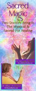 Sacred Magic with Dr. Georgia Herrera & Dr. Sharon Martin: Two Doctors Bring In The Mystical & Sacred For Healing