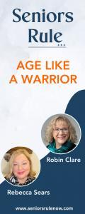 Seniors Rule: Age Like a Warrior with Robin Clare & Rebecca Sears