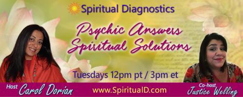 Spiritual Diagnostics Radio - Psychic Answers & Spiritual Solutions with Carol Dorian & Co-host Justice Welling:  Divorcing your thoughts 