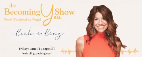 The Becoming You Show with Leah Roling: 123. How to Change Your Past