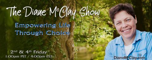 The Diane McClay Show: Empowering Life Through Choice: Part 3: Living Beyond Your Diagnosis-   It's Not Just About You 

Healing Relationships With Those Affected By Your Diagnosis