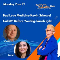 The Dr. Pat Show: Talk Radio to Thrive By!: Bad Love Medicine-Kevin Schewe! Call 811 Before You Dig-Sarah Lyle!