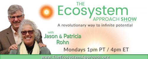 The Ecosystem Approach™ Show with Jason & Patricia Rohn: A revolutionary way to infinite potential!: Channeling the planets - unscripted!