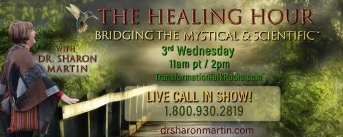 The Healing Hour with Dr. Sharon Martin: Bridging the Mystical & Scientific™: What Does It Mean to Be Multidimensional with Stevi Belle