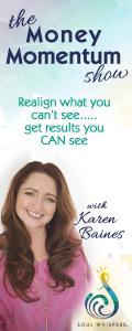 The Money Momentum Show with Karen Baines: Realign what you can't see......get the results you CAN see