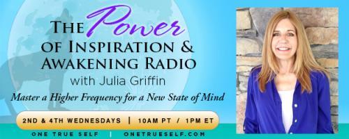 The Power of Inspiration & Awakening Radio with Julia Griffin: Master a Higher Frequency for a New State of Mind: Energetic Understanding from the Wolves