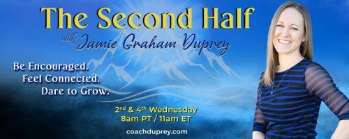 The Second Half with Jamie Graham Duprey: Be Encouraged. Feel Connected. Dare to Grow.: Self Reflection