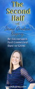 The Second Half with Jamie Graham Duprey: Be Encouraged. Feel Connected. Dare to Grow.