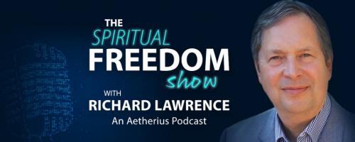 The Spiritual Freedom Show with Richard Lawrence: How to avoid burnout after a spiritual awakening (essential listening for spiritual workers)