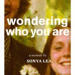 Voices of Women with Host Kris Steinnes: Sonya Lea shares her powerful memoir, Wondering Who You Are